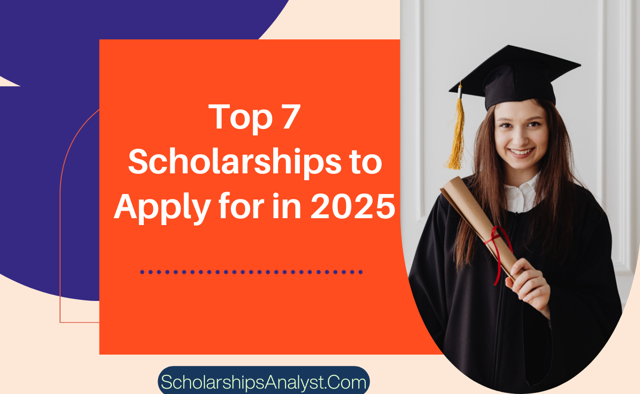 Top 7 Scholarships to Apply for in 2025