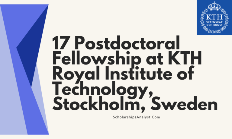 17 Postdoctoral Fellowship Opportunities at KTH Royal Institute of Technology, Stockholm, Sweden