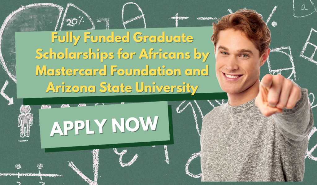 Fully Funded Graduate Scholarships for Africans by Mastercard Foundation and Arizona State University (ASU)